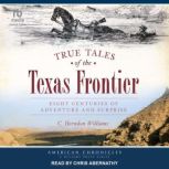 True Tales of the Texas Frontier, C. Herndon Williams