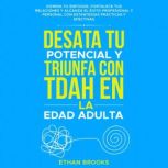 Desata tu potencial y triunfa con TDA..., Ethan  Brooks