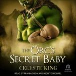 The Orcs Secret Baby, Celeste King