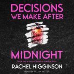 Decisions We Make After Midnight, Rachel Higginson