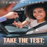 TAKE THE TEST Before your Teenager d..., Jenny Roberts