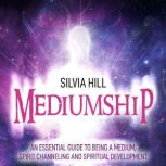 Mediumship An Essential Guide to Bei..., Silvia Hill