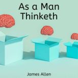 As a Man Thinketh, James Allen