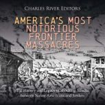 Americas Most Notorious Frontier Mas..., Charles River Editors