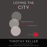 Loving the City Doing Balanced, Gospel-Centered Ministry in Your City, Timothy Keller