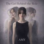 The Girl Behind the Role, Amy