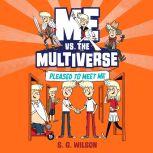 Me vs. the Multiverse Pleased to Mee..., S. G. Wilson