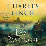 The Last Passenger A Charles Lenox Mystery, Charles Finch