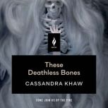 These Deathless Bones, Cassandra Khaw