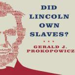 Did Lincoln Own Slaves?, Gerald J. Prokopowicz