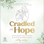 Cradled in Hope, Ashley Opliger