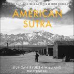 American Sutra A Story of Faith and Freedom in the Second World War, Duncan Ryuken Williams