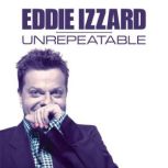 Eddie Izzard Unrepeatable, Eddie Izzard