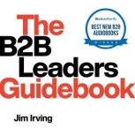 The B2B Leaders Guidebook, Jim Irving