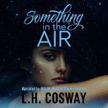 Something in the Air, L.H. Cosway
