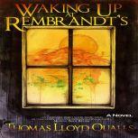 Waking Up at Rembrandt's, Thomas Lloyd Qualls