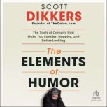 The Elements of Humor, Scott Dikkers