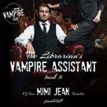 The Librarian's Vampire Assistant, Book 5, Mimi Jean Pamfiloff