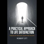 A Practical Approach to Life Satisfac..., Robert Ott