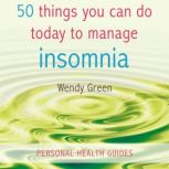 50 Things You Can Do Today To Manage ..., Wendy Green