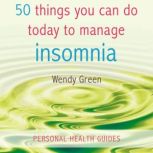 50 Things You Can Do Today to Manage ..., Wendy Green