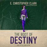 The Boot of Destiny, E. Christopher Clark