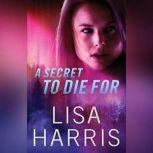 A Secret to Die For, Lisa Harris