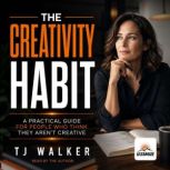 The Creativity Habit, TJ Walker