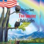 The Love Story of Two Amazing Bald Ea..., Ann ParrisStewart