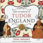 How to Survive in Tudor England, Toni Mount
