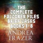 The Complete Falconer Files Brief Cas..., Andrea Frazer