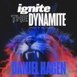 Ignite The Dynamite, Daniel Hagen