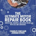 The Ultimate Motor Repair Book, Charles Sinclair