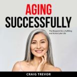 Aging Successfully, Craig Trevor