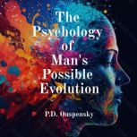 The Psychology Of Mans Possible Evol..., P.D. Ouspenski