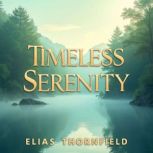 Timeless Serenity Embrace Peace Righ..., Elias Thornfield