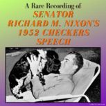 A Rare Recording of Senator Richard M..., Senator Richard M. Nixon