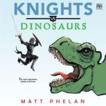 Knights vs. Dinosaurs, Matt Phelan