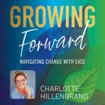 Growing Forward, Charlotte Hillenbrand