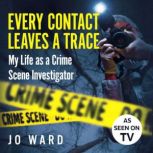 Every Contact Leaves a Trace, Jo Ward