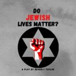 Do Jewish Lives Matter?, Beverly Taylor