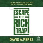 Escape The Rich Trap, David A. Perez