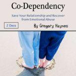 Co-Dependency Save Your Relationship and Recover from Emotional Abuse, Gregory Haynes