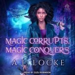 Magic Corrupts, Magic Conquers, A.J. Locke