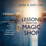 Lessons from the Magic Shop, James Doty, MD