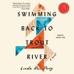 Swimming Back to Trout River A Novel, Linda Rui Feng