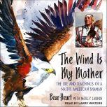 The Wind Is My Mother, Bear Heart