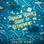 A Dragon Riders Guide to Retirement, Julia Huni