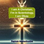 I am a Christian, Im in Scientology...., Patrick Matonhodze