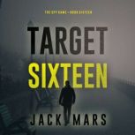 Target Sixteen The Spy GameBook 16..., Jack Mars